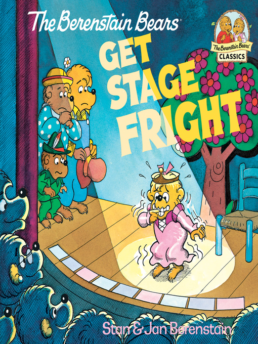 Title details for The Berenstain Bears Get Stage Fright by Stan Berenstain - Wait list